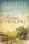 Anna's Healing by Vannetta Chapman Anna's Healing by Vannetta Chapman