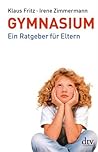 Gymnasium: Ein Ratgeber für Eltern (dtv Fortsetzungsnummer 51 34558) (German Edition) Gymnasium: Ein Ratgeber für Eltern (dtv Fortsetzungsnummer 51 34558) (German Edition)