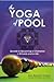 The YOGA of POOL: Secrets to becoming a Champion in Billiards and in Life