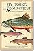 Fly Fishing in Connecticut: A Guide for Beginners