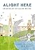 Alight Here: An Anthology o...
