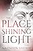 The Place of Shining Light