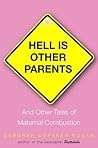 Hell Is Other Parents: And Other Tales of Maternal Combustion