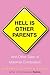 Hell Is Other Parents by Deborah Copaken Kogan