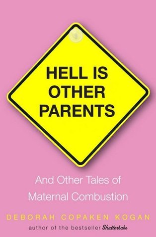 Hell Is Other Parents: And Other Tales of Maternal Combustion (Paperback)