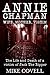 Annie Chapman - Wife, Mother, Victim by Mike Covell