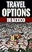 Travel Options In Mexico - ...