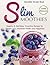 Smoothie Recipe Book: Slim Smoothies. Healthy & Nutritious Low Calorie Smoothie Recipes for Weight Loss, Improved Health, and Happiness