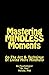 Mastering MINDLESS Moments:...