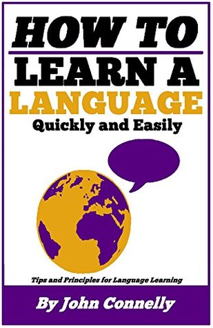 How to Learn a New Language: 37 Hacks for Quick, Easy and Fun Language Learning (A Very Easy Guide) (The Learning Development Book Series 14)
