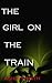 The Girl on the Train by Ashley Smith