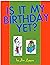 Is It My Birthday Yet?