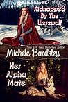 Kidnapped by the Werewolf / Her Alpha Mate Kidnapped by the Werewolf / Her Alpha Mate