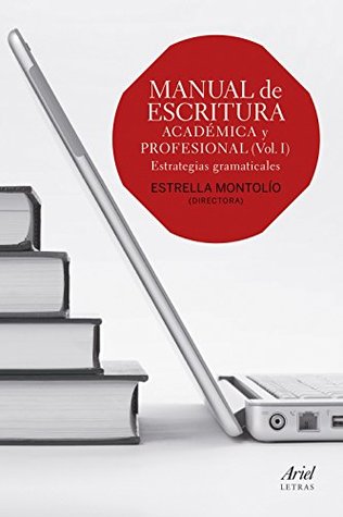 Manual de escritura académica y profesional (Vol. I) (Spanish Edition)
