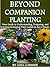 Beyond Companion Planting: Your Guide to Understanding, Designing, and Growing Ecological Plant Guilds in Any Climate