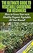 The Ultimate Guide to Vegetable Gardening for Beginners 2nd Edition: How to Grow Your Own Healthy Organic Vegetables All Year Round! (Gardening, Planting, ... Gardens, Flowers, Container Gardening)