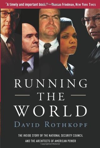 Running The World: the Inside Story of the National Security Council and the Architects of American Power (Hardcover)