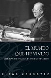 El mundo que he vivido: memorias de diplomacia, de episodios y de gente.