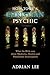 How to Be a Christian Psychic by Adrian Lee