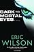 Dark to Mortal Eyes