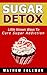 Sugar Detox by Matthew Foleman Sugar Detox by Matthew Foleman