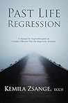 Past Life Regression: A Manual for Hypnotherapists to Conduct Effective Past Life Regression Sessions