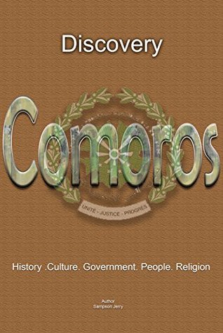 Comoros History and Culture: The entire history of Comoros, Cultural heritage, Tourism, Industry, Peoples Comoros (Kindle Edition)