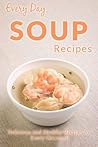 Soup Recipes: The...