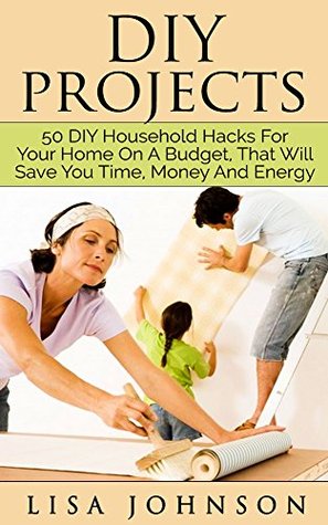 DIY: 50 Household Hacks For Cleaning, Organising, Decluttering Your Home On A Budget, That Will Save You Time, Money And Energy (DIY Household Hacks, DIY ... Organizing, DIY Household Cleaning Hacks)