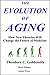 The Evolution of Aging: How New Theories Will Change the Future of Medicine