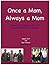 Once A Mom, Always A Mom, Parenting 17-30 year olds?!? What W... by Beppie Cerf