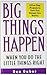 Big Things Happen: A 5-Step Program To Turn Your Dreams Into Reality