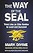 The Way of the Seal: Think Like an Elite Warrior to Lead and Succeed