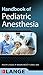 Handbook of Pediatric Anesthesia by Philipp J. Houck