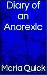 Diary of an Anorexic by Maria Quick