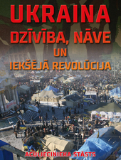Ukraina. Dzīvība, nāve un iekšējā revolūcija