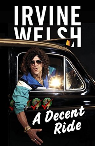 A Decent Ride Terry Lawson 3 By Irvine Welsh
