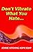 Don't Vibrate What You Hate...