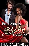 The Billionaire's Baby Bargain - Part 1 by Mia Caldwell
