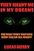 They Haunt Me in My Dreams: The Scary Story that Will Keep You up All Night!