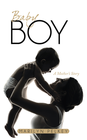 Baby Boy: A Mother's Story