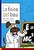 La fisica del bau