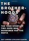 Brotherhoods: The True Story of Two Cops Who Murdered for the Mafia Brotherhoods: The True Story of Two Cops Who Murdered for the Mafia
