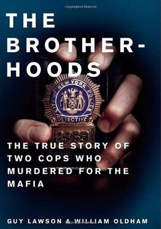 Brotherhoods: The True Story of Two Cops Who Murdered for the Mafia (Hardcover)