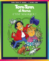 C'est magique ! (Tom-Tom et Nana #21)