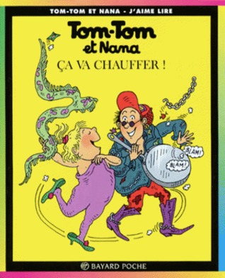 Ça va chauffer ! (Tom-Tom et Nana #15)