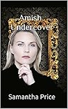 Amish Undercover by Samantha Price