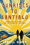 Sunrises to Santiago: Searching for Purpose on the Camino de Santiago