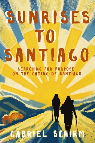 Sunrises to Santiago: Searching for Purpose on the Camino de Santiago