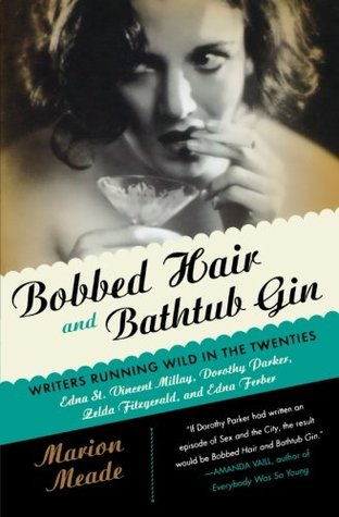 Bobbed Hair and Bathtub Gin: Writers Running Wild in the Twenties (Paperback)